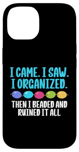 I Came I Saw I Organized Beader Bead Jewelry Beading Hülle für iPhone 14 I Came I Saw I Organized Beader Bead Jewelry Beading Hülle für iPhone 14 von Handgemachter Schmuck Perlen Designs Kunst