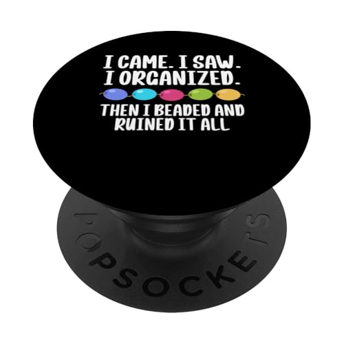 I Came I Saw I Organized Beader Bead Jewelry Beading PopSockets Klebender PopGrip I Came I Saw I Organized Beader Bead Jewelry Beading PopSockets Klebender PopGrip von Handgemachter Schmuck Perlen Designs Kunst