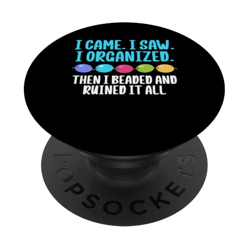 I Came I Saw I Organized Beader Bead Jewelry Beading PopSockets Klebender PopGrip I Came I Saw I Organized Beader Bead Jewelry Beading PopSockets Klebender PopGrip von Handgemachter Schmuck Perlen Designs Kunst