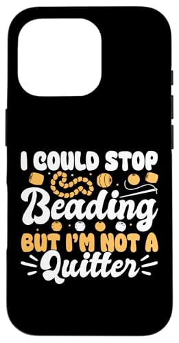 I Could Stop Beading But Im Not A Quitter Beader Jewelry Hülle für iPhone 16 Pro I Could Stop Beading But Im Not A Quitter Beader Jewelry Hülle für iPhone 16 Pro von Handgemachter Schmuck Perlen Designs Kunst
