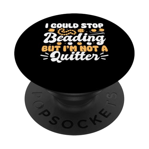 I Could Stop Beading But Im Not A Quitter Beader Jewelry PopSockets Klebender PopGrip I Could Stop Beading But Im Not A Quitter Beader Jewelry PopSockets Klebender PopGrip von Handgemachter Schmuck Perlen Designs Kunst
