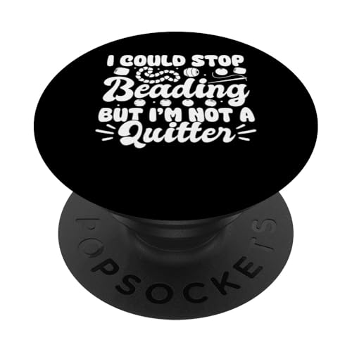 I Could Stop Beading But Im Not A Quitter Beader Jewelry PopSockets Klebender PopGrip I Could Stop Beading But Im Not A Quitter Beader Jewelry PopSockets Klebender PopGrip von Handgemachter Schmuck Perlen Designs Kunst