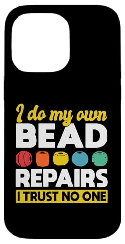 I Do My Own Bead Repairs Beading Beader Jewelry Hülle für iPhone 14 Pro Max I Do My Own Bead Repairs Beading Beader Jewelry Hülle für iPhone 14 Pro Max von Handgemachter Schmuck Perlen Designs Kunst