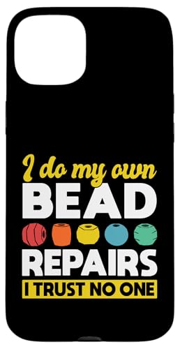 I Do My Own Bead Repairs Beading Beader Jewelry Hülle für iPhone 15 Plus I Do My Own Bead Repairs Beading Beader Jewelry Hülle für iPhone 15 Plus von Handgemachter Schmuck Perlen Designs Kunst
