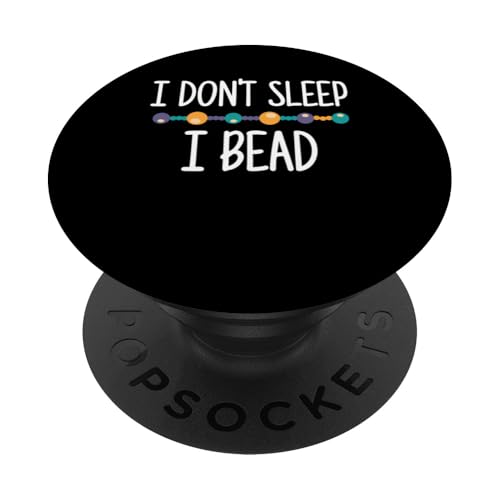 I Dont Sleep I Bead Beading Beader Jewelry PopSockets Klebender PopGrip I Dont Sleep I Bead Beading Beader Jewelry PopSockets Klebender PopGrip von Handgemachter Schmuck Perlen Designs Kunst