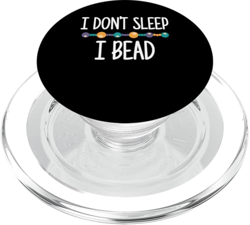 I Dont Sleep I Bead Beading Beader Jewelry PopSockets PopGrip für MagSafe I Dont Sleep I Bead Beading Beader Jewelry PopSockets PopGrip für MagSafe von Handgemachter Schmuck Perlen Designs Kunst