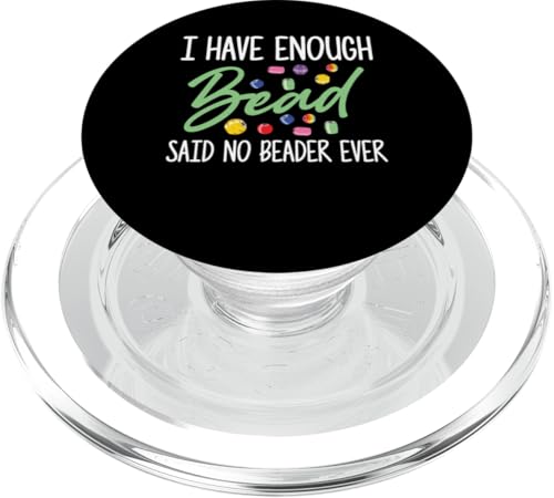 I Have Enough Bead Beader Bead Jewelry Beading PopSockets PopGrip für MagSafe I Have Enough Bead Beader Bead Jewelry Beading PopSockets PopGrip für MagSafe von Handgemachter Schmuck Perlen Designs Kunst