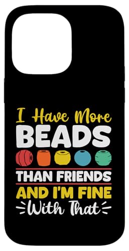I Have More Beads Than Friends Beading Beader Jewelry Hülle für iPhone 14 Pro Max I Have More Beads Than Friends Beading Beader Jewelry Hülle für iPhone 14 Pro Max von Handgemachter Schmuck Perlen Designs Kunst
