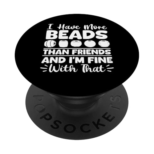 I Have More Beads Than Friends Beading Beader Jewelry PopSockets Klebender PopGrip I Have More Beads Than Friends Beading Beader Jewelry PopSockets Klebender PopGrip von Handgemachter Schmuck Perlen Designs Kunst
