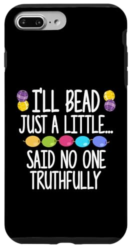 Ill Bead Just A Little Beading Beader Jewelry Hülle für iPhone 7 Plus/8 Plus Ill Bead Just A Little Beading Beader Jewelry Hülle für iPhone 7 Plus/8 Plus von Handgemachter Schmuck Perlen Designs Kunst
