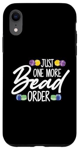 Just One More Bead Order Beader Bead Jewelry Beading Hülle für iPhone XR Just One More Bead Order Beader Bead Jewelry Beading Hülle für iPhone XR von Handgemachter Schmuck Perlen Designs Kunst