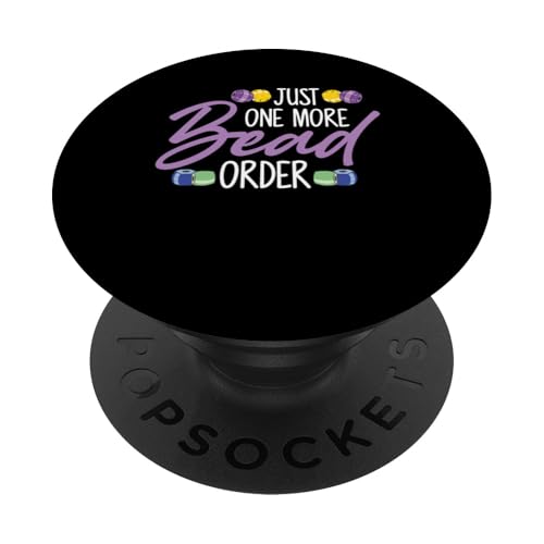 Just One More Bead Order Beader Bead Jewelry Beading PopSockets Klebender PopGrip Just One More Bead Order Beader Bead Jewelry Beading PopSockets Klebender PopGrip von Handgemachter Schmuck Perlen Designs Kunst