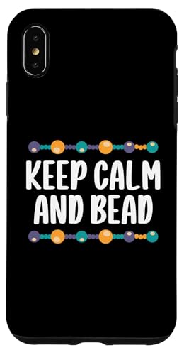 Keep Calm And Bead Beader Bead Jewelry Beading Hülle für iPhone XS Max Keep Calm And Bead Beader Bead Jewelry Beading Hülle für iPhone XS Max von Handgemachter Schmuck Perlen Designs Kunst