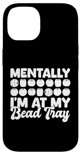 Mentally Im At My Bead Tray Beading Beader Jewelry Hülle für iPhone 14 von Handgemachter Schmuck Perlen Designs Kunst