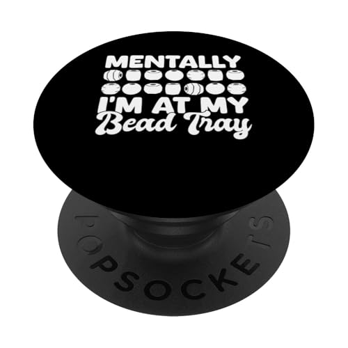Mentally Im At My Bead Tray Beading Beader Jewelry PopSockets Klebender PopGrip Mentally Im At My Bead Tray Beading Beader Jewelry PopSockets Klebender PopGrip von Handgemachter Schmuck Perlen Designs Kunst