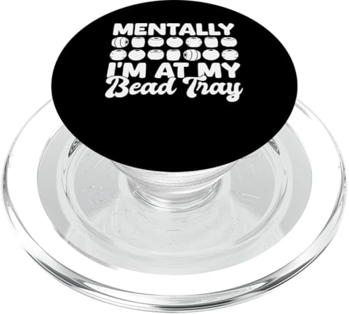 Mentally Im At My Bead Tray Beading Beader Jewelry PopSockets PopGrip für MagSafe Mentally Im At My Bead Tray Beading Beader Jewelry PopSockets PopGrip für MagSafe von Handgemachter Schmuck Perlen Designs Kunst