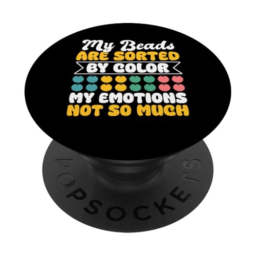 My Beads Are Sorted By Colors Beading Beader Jewelry PopSockets Klebender PopGrip My Beads Are Sorted By Colors Beading Beader Jewelry PopSockets Klebender PopGrip von Handgemachter Schmuck Perlen Designs Kunst