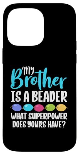 My Brother Is A Beader Bead Jewelry Beading Hülle für iPhone 14 Pro Max My Brother Is A Beader Bead Jewelry Beading Hülle für iPhone 14 Pro Max von Handgemachter Schmuck Perlen Designs Kunst