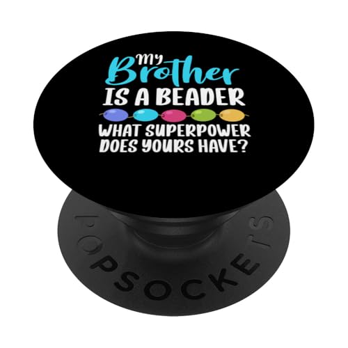 My Brother Is A Beader Bead Jewelry Beading PopSockets Klebender PopGrip My Brother Is A Beader Bead Jewelry Beading PopSockets Klebender PopGrip von Handgemachter Schmuck Perlen Designs Kunst
