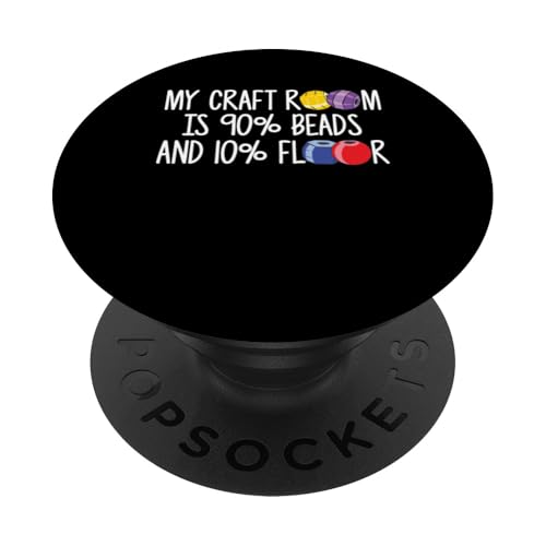 My Craft Room Is 90% Beads And 10% Floor PopSockets Klebender PopGrip My Craft Room Is 90% Beads And 10% Floor PopSockets Klebender PopGrip von Handgemachter Schmuck Perlen Designs Kunst