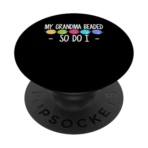 My Grandma Beaded So Do I Beading Beader Jewelry PopSockets Klebender PopGrip My Grandma Beaded So Do I Beading Beader Jewelry PopSockets Klebender PopGrip von Handgemachter Schmuck Perlen Designs Kunst