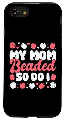My Mom Beaded So Do I Beading Beader Jewelry Hülle für iPhone SE (2020) / 7 / 8 von Handgemachter Schmuck Perlen Designs Kunst