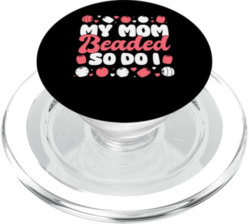 My Mom Beaded So Do I Beading Beader Jewelry PopSockets PopGrip für MagSafe My Mom Beaded So Do I Beading Beader Jewelry PopSockets PopGrip für MagSafe von Handgemachter Schmuck Perlen Designs Kunst