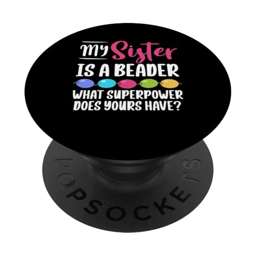 My Sister Is A Beader Bead Jewelry Beading PopSockets Klebender PopGrip My Sister Is A Beader Bead Jewelry Beading PopSockets Klebender PopGrip von Handgemachter Schmuck Perlen Designs Kunst