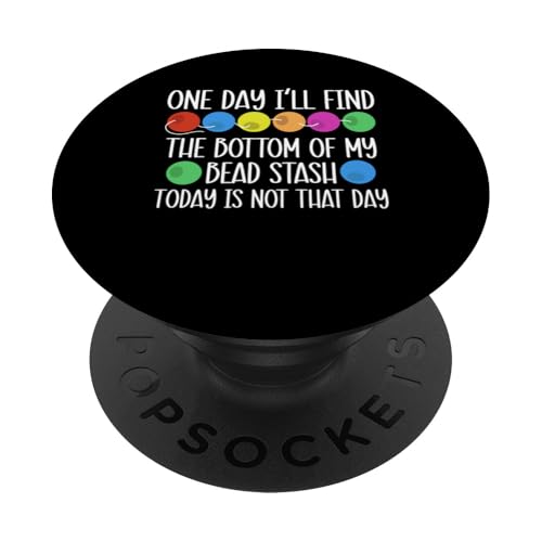 One Day Ill Find The Bottom Of My Bead Stash PopSockets Klebender PopGrip One Day Ill Find The Bottom Of My Bead Stash PopSockets Klebender PopGrip von Handgemachter Schmuck Perlen Designs Kunst