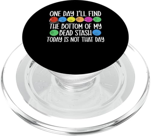One Day Ill Find The Bottom Of My Bead Stash PopSockets PopGrip für MagSafe One Day Ill Find The Bottom Of My Bead Stash PopSockets PopGrip für MagSafe von Handgemachter Schmuck Perlen Designs Kunst