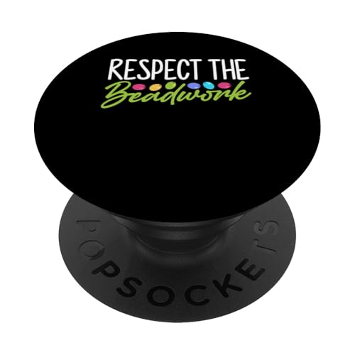Respect The Beadwork Beading Beader Jewelry PopSockets Klebender PopGrip Respect The Beadwork Beading Beader Jewelry PopSockets Klebender PopGrip von Handgemachter Schmuck Perlen Designs Kunst