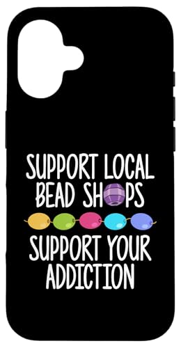 Support Local Bead Shops Beading Beader Jewelry Hülle für iPhone 16 Support Local Bead Shops Beading Beader Jewelry Hülle für iPhone 16 von Handgemachter Schmuck Perlen Designs Kunst