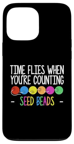 Time Flies When Youre Counting Seed Beads Hülle für iPhone 13 Pro Max Time Flies When Youre Counting Seed Beads Hülle für iPhone 13 Pro Max von Handgemachter Schmuck Perlen Designs Kunst