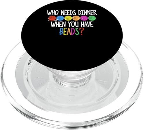Who Needs Dinner When You Have Beads? Beading PopSockets PopGrip für MagSafe Who Needs Dinner When You Have Beads? Beading PopSockets PopGrip für MagSafe von Handgemachter Schmuck Perlen Designs Kunst