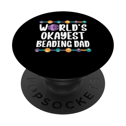 Worlds Okayest Beading Dad Fathers Day Beader Bead Jewelry PopSockets Klebender PopGrip Worlds Okayest Beading Dad Fathers Day Beader Bead Jewelry PopSockets Klebender PopGrip von Handgemachter Schmuck Perlen Designs Kunst