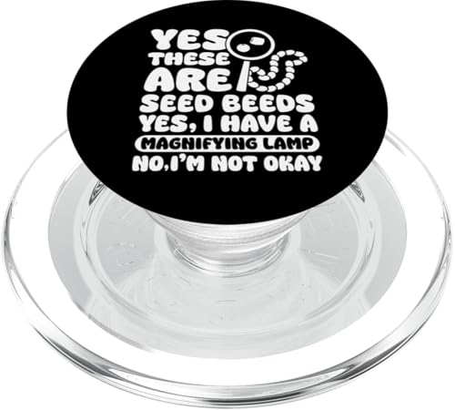 Yes These Are Seed Beeds Beading Beader Jewelry PopSockets PopGrip für MagSafe Yes These Are Seed Beeds Beading Beader Jewelry PopSockets PopGrip für MagSafe von Handgemachter Schmuck Perlen Designs Kunst