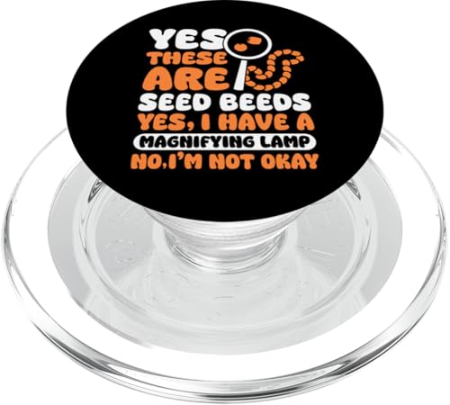 Yes These Are Seed Beeds Beading Beader Jewelry PopSockets PopGrip für MagSafe Yes These Are Seed Beeds Beading Beader Jewelry PopSockets PopGrip für MagSafe von Handgemachter Schmuck Perlen Designs Kunst