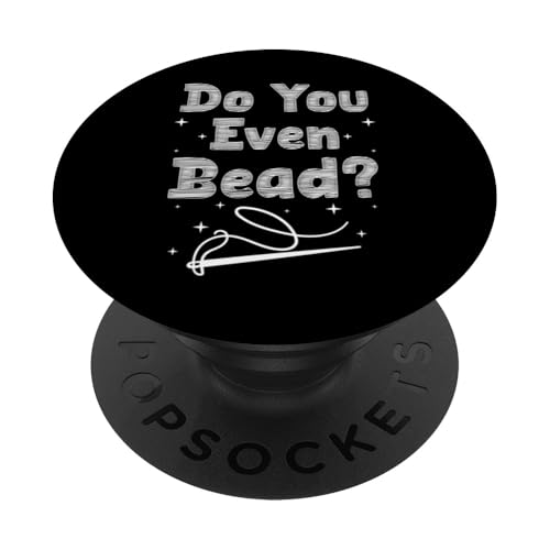 Do You Even Bead? Beading Bead Jewelry PopSockets Klebender PopGrip Do You Even Bead? Beading Bead Jewelry PopSockets Klebender PopGrip von Handgemachter Schmuck Perlen Kunst Design