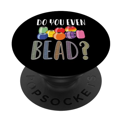 Do You Even Bead? Beading Bead Jewelry PopSockets Klebender PopGrip Do You Even Bead? Beading Bead Jewelry PopSockets Klebender PopGrip von Handgemachter Schmuck Perlen Kunst Design