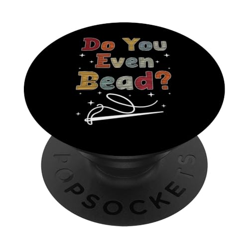 Do You Even Bead? Beading Bead Jewelry PopSockets Klebender PopGrip Do You Even Bead? Beading Bead Jewelry PopSockets Klebender PopGrip von Handgemachter Schmuck Perlen Kunst Design