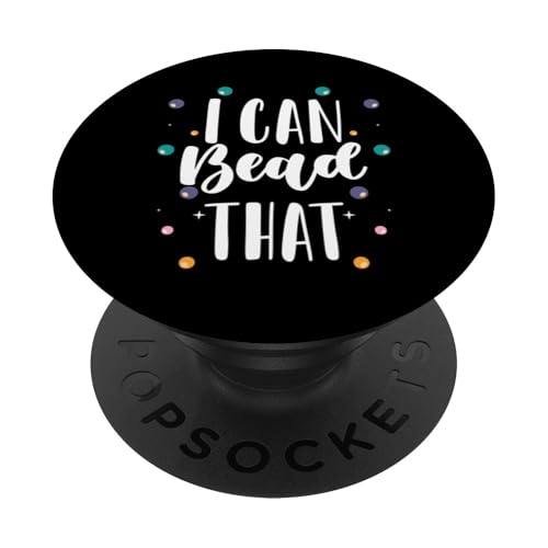 I Can Bead That Beading Bead Jewelry PopSockets Klebender PopGrip I Can Bead That Beading Bead Jewelry PopSockets Klebender PopGrip von Handgemachter Schmuck Perlen Kunst Design