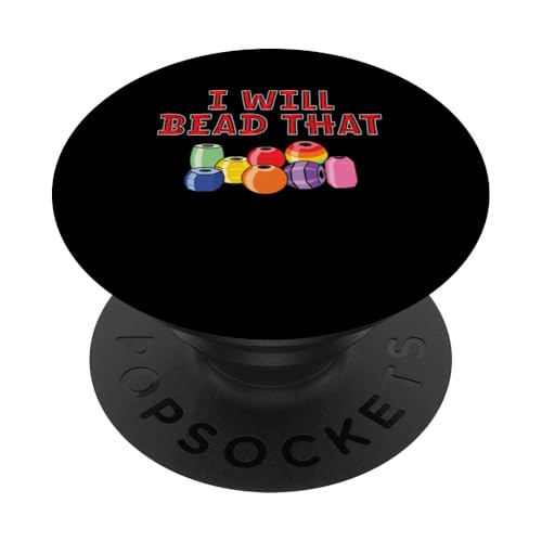 I Will Bead That Beading Bead Jewelry PopSockets Klebender PopGrip I Will Bead That Beading Bead Jewelry PopSockets Klebender PopGrip von Handgemachter Schmuck Perlen Kunst Design