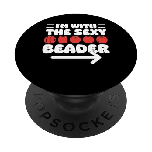 Im With The Sexy Beader Beading Bead Jewelry PopSockets Klebender PopGrip Im With The Sexy Beader Beading Bead Jewelry PopSockets Klebender PopGrip von Handgemachter Schmuck Perlen Kunst Design