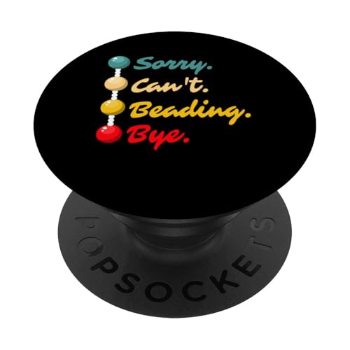 Sorry Cant Beading Bye Beading Bead Jewelry PopSockets Klebender PopGrip von Handgemachter Schmuck Perlen Kunst Design