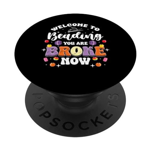 Welcome To Beading You Are Broke Now PopSockets Klebender PopGrip von Handgemachter Schmuck Perlen Kunst Design