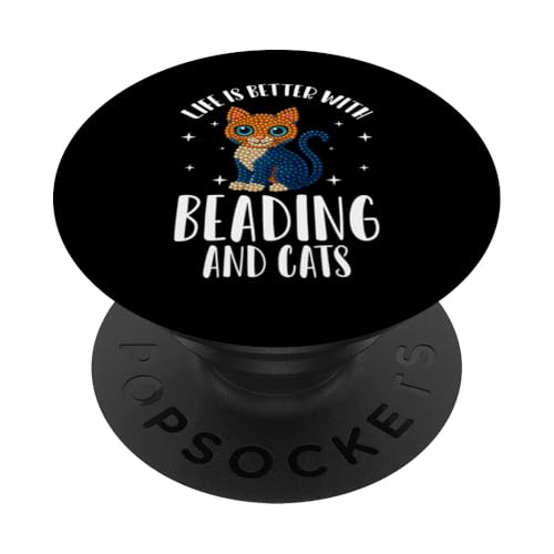 Life Is Better With Beading And Cats Bead PopSockets Klebender PopGrip Life Is Better With Beading And Cats Bead PopSockets Klebender PopGrip von Handgemachter Schmuck Perlen Kunst