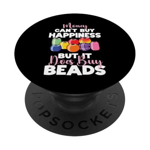 Money Cant Buy Happiness But It Does Buy Beads PopSockets Klebender PopGrip von Handgemachter Schmuck Perlen Kunst