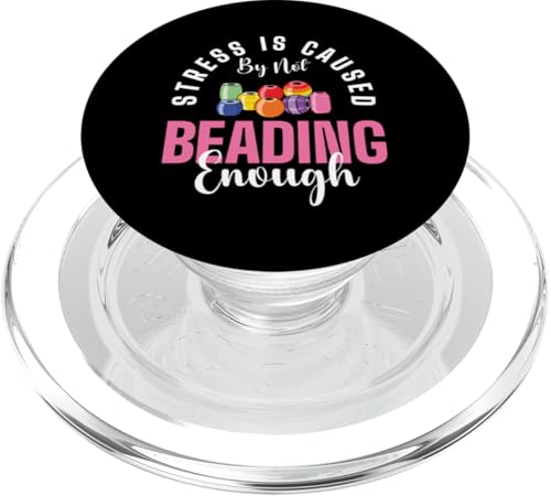 Stress Is Caused By Not Beading Enough PopSockets PopGrip für MagSafe Stress Is Caused By Not Beading Enough PopSockets PopGrip für MagSafe von Handgemachter Schmuck Perlen Kunst