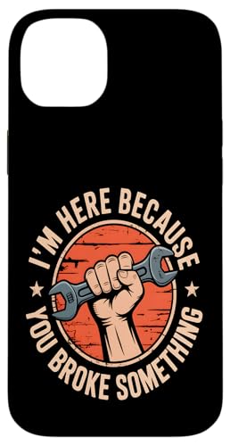 I'm Here Because You Broke Something Hülle für iPhone 14 Plus I'm Here Because You Broke Something Hülle für iPhone 14 Plus von Handyman Apparel