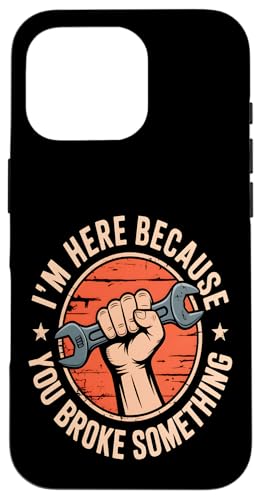 I'm Here Because You Broke Something Hülle für iPhone 16 Pro I'm Here Because You Broke Something Hülle für iPhone 16 Pro von Handyman Apparel